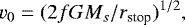 Mathematical equation: \[ v_0 = (2 f G M_s/r_{\textrm{stop}})^{1/2}, \]