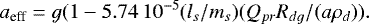 Mathematical equation: \[ a_{\textrm{eff}} = g(1 - 5.74\,10^{-5} (l_s/m_s)(Q_{pr} R_{dg}/(a \rho_d)). \]