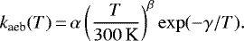 Mathematical equation: \begin{equation*} k_{\textrm{aeb}}(T) \,{=}\, \alpha \left(\frac{T}{300\,\textrm{K}} \right)^{\beta} \exp(-\gamma/T).\end{equation*}