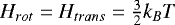 Mathematical equation: $H_{rot}=H_{trans}=\frac{3}{2}k_BT$