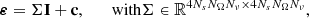 Mathematical equation: $$ \begin{aligned} \boldsymbol{\varepsilon }&=\Sigma \mathbf{I }+\mathbf{c },&\;\; \text{ with} \Sigma \in \mathbb{R} ^{4 N_s N_\Omega N_\nu \times 4 N_s N_\Omega N_\nu }, \end{aligned} $$