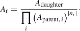 Mathematical equation: $$ \begin{aligned} A_{\rm r} = \dfrac{A_{\rm daughter}}{\displaystyle \prod _{i} \left(A_{\mathrm{parent},\,i}\right)^{\left|n_i\right|}}\cdot \end{aligned} $$