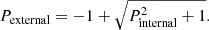 Mathematical equation: $$ \begin{aligned} P_{\rm external} = - 1 + \sqrt{P_{\rm internal}^2 + 1}. \end{aligned} $$