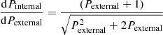 Mathematical equation: $$ \begin{aligned} \frac{\mathrm{d}P_{\rm internal}}{\mathrm{d}P_{\rm external}} = \dfrac{\left(P_{\rm external} + 1\right)}{\sqrt{P_{\rm external}^2 + 2 P_{\rm external}}} \end{aligned} $$