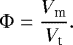 Mathematical equation: \begin{equation*}\Phi = \frac{V_{\textrm{m}}}{V_{\textrm{t}}}.\end{equation*}