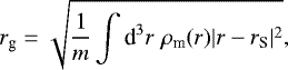 Mathematical equation: \begin{equation*}r_{\textrm{g}} = \sqrt{\frac{1}{m} \int {\textrm{d}^3} r \; \rho_{\textrm{m}}({r}) \lvert {r} - {r_{\textrm{S}}} \rvert ^2},\end{equation*}