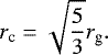 Mathematical equation: \begin{equation*}r_{\textrm{c}}=\sqrt{\frac{5}{3}} r_{\textrm{g}}.\end{equation*}