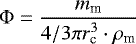 Mathematical equation: \begin{equation*}\Phi=\dfrac{m_{\textrm{m}}}{4/3 \pi r_{\textrm{c}} ^3 \cdot \rho_{\textrm{m}}}\end{equation*}
