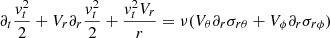 Mathematical equation: $$ \begin{aligned} \partial _t {{ v}_t^2 \over 2} + V_r \partial _r {{ v}_t^2 \over 2} + {{ v}_t^2 V_r \over r} = \nu (V_\theta \partial _r \sigma _{r \theta }+V_\phi \partial _r \sigma _{r \phi }) \end{aligned} $$