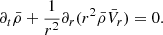 Mathematical equation: $$ \begin{aligned} \partial _t \bar{\rho } + {1 \over r^2} \partial _r (r^2 \bar{\rho } \bar{V}_r)=0. \end{aligned} $$