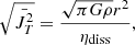 Mathematical equation: $$ \begin{aligned} \sqrt{ \bar{J_T ^2} } = { \sqrt{ \pi G \rho } r^2 \over \eta _{\rm diss} }, \end{aligned} $$