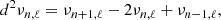 Mathematical equation: $$ \begin{aligned} d^2\nu _{n,\ell } = \nu _{n+1,\ell }-2\nu _{n,\ell }+\nu _{n-1,\ell } ,\end{aligned} $$