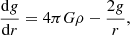 Mathematical equation: $$ \begin{aligned} \frac{\mathrm{d}g}{\mathrm{d}r}&= 4\pi G\rho - \frac{2g}{r} ,\end{aligned} $$