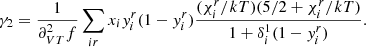 Mathematical equation: $$ \begin{aligned} \gamma _2 = \frac{1}{\partial _{VT}^2f}\sum _{ir}x_i{ y}_i^r(1-{ y}_i^r)\frac{(\chi _i^r/kT)(5/2+\chi _i^r/kT)}{1+\delta _i^1(1-{ y}_i^r)} .\end{aligned} $$