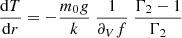Mathematical equation: $$ \begin{aligned} \frac{\mathrm{d}T}{\mathrm{d}r}&= -\frac{m_0 g}{k}~\frac{1}{\partial _{V}f}~\frac{\Gamma _2-1}{\Gamma _2}\end{aligned} $$