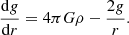 Mathematical equation: $$ \begin{aligned} \frac{\mathrm{d}g}{\mathrm{d}r}&= 4\pi G\rho - \frac{2g}{r}. \end{aligned} $$