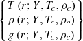 Mathematical equation: $ \displaystyle \begin{Bmatrix} T\,(r;Y,T_c,\rho_c) \\ \rho\,(r;Y,T_c,\rho_c) \\ g\,(r;Y,T_c,\rho_c) \end{Bmatrix} $