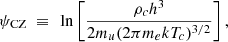 Mathematical equation: $$ \begin{aligned} \psi _{\rm CZ}~&\equiv ~ \ln \left[\frac{\rho _c h^3}{2m_u(2\pi m_e kT_c)^{3/2}}\right], \end{aligned} $$