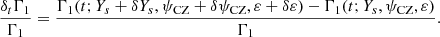 Mathematical equation: $$ \begin{aligned} \frac{\delta _t\Gamma _1}{\Gamma _1} = \frac{\Gamma _1(t;Y_s+\delta Y_s,\psi _{\rm CZ}+\delta \psi _{\rm CZ},\varepsilon +\delta \varepsilon )-\Gamma _1(t;Y_s,\psi _{\rm CZ},\varepsilon )}{\Gamma _1} .\end{aligned} $$