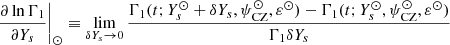 Mathematical equation: $$ \begin{aligned} \left.\frac{\partial \ln \Gamma _1}{\partial Y_s}\right|_\odot \equiv \lim _{\delta Y_s \rightarrow 0} \frac{\Gamma _1(t;Y_s^\odot +\delta Y_s,\psi _{\rm CZ}^\odot ,\varepsilon ^\odot )-\Gamma _1(t;Y_s^\odot ,\psi _{\rm CZ}^\odot ,\varepsilon ^\odot )}{\Gamma _1 \delta Y_s} \end{aligned} $$