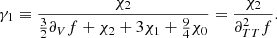 Mathematical equation: $$ \begin{aligned} \gamma _1 \equiv \frac{\chi _2}{\frac{3}{2}\partial _{V} f + \chi _2 + 3\chi _1 +\frac{9}{4}\chi _0} = \frac{\chi _2}{\partial _{TT}^2 f} .\end{aligned} $$