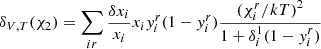 Mathematical equation: $$ \begin{aligned} \delta _{V,T}(\chi _2)&= \sum _{ir} \frac{\delta x_i}{x_i} x_i y_i^r(1-y_i^r)\frac{{(\chi _i^r/kT)}^{2}}{1+\delta _i^1(1-y_i^r)} \end{aligned} $$