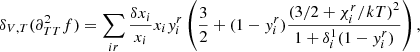 Mathematical equation: $$ \begin{aligned} \delta _{V,T}(\partial _{TT}^2f)&= \sum _{ir}\frac{\delta x_i}{x_i} x_i y_i^r\left(\frac{3}{2}+(1-y_i^r)\frac{{(3/2+\chi _i^r/kT)}^{2}}{1+\delta _i^1(1-y_i^r)}\right), \end{aligned} $$