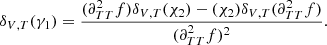 Mathematical equation: $$ \begin{aligned} \delta _{V,T}(\gamma _1) = \frac{(\partial _{TT}^2f)\delta _{V,T}(\chi _2)-(\chi _2)\delta _{V,T}(\partial _{TT}^2f)}{(\partial _{TT}^2f)^2} .\end{aligned} $$