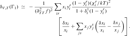 Mathematical equation: $$ \begin{aligned} \delta _{V,T}(\Gamma _1) ~\simeq ~ -\frac{1}{(\partial _{TT}^2f)^2}&\sum _{ir} x_i y_i^r\frac{(1-y_i^r){(\chi _i^r/kT)}^{2}}{1+\delta _i^1(1-y_i^r)}\nonumber \\&\quad \left[\frac{\delta x_i}{x_i}+\sum _{js}x_jy_j^s\left(\frac{\delta x_i}{x_i}-\frac{\delta x_j}{x_j}\right)\right]. \end{aligned} $$