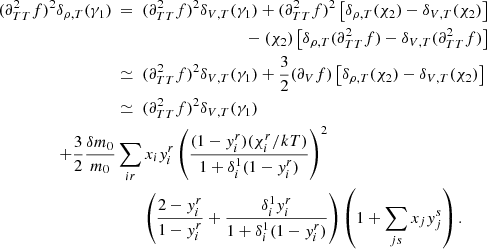 Mathematical equation: $$ \begin{aligned} (\partial _{TT}^2f)^2 \delta _{\rho ,T}(\gamma _1) ~&=~ (\partial _{TT}^2f)^2 \delta _{V,T}(\gamma _1) + (\partial _{TT}^2f)^2\left[\delta _{\rho ,T}(\chi _2)-\delta _{V,T}(\chi _2)\right] \nonumber \\&~~~~~~~~~~~~~~~~~~~~~~~~~~~~~~~- (\chi _2)\left[\delta _{\rho ,T}(\partial _{TT}^2f)-\delta _{V,T}(\partial _{TT}^2f)\right] \nonumber \\ ~&\simeq ~ (\partial _{TT}^2f)^2 \delta _{V,T}(\gamma _1) + \frac{3}{2}(\partial _V f)\left[\delta _{\rho ,T}(\chi _2)-\delta _{V,T}(\chi _2)\right] \nonumber \\ ~&\simeq ~ (\partial _{TT}^2f)^2 \delta _{V,T}(\gamma _1) \nonumber \\ + \frac{3}{2}\frac{\delta m_0}{m_0}&\sum _{ir} x_i y_i^r\left(\frac{(1-y_i^r)(\chi _i^r/kT)}{1+\delta _i^1(1-y_i^r)}\right)^2 \nonumber \\&\qquad \left(\frac{2-y_i^r}{1-y_i^r}+\frac{\delta _i^1y_i^r}{1+\delta _i^1(1-y_i^r)}\right)\left(1+\sum _{js}x_jy_j^s\right). \end{aligned} $$