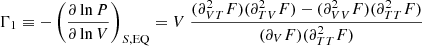 Mathematical equation: $$ \begin{aligned} \Gamma _1 \equiv - \left(\frac{\partial \ln P}{\partial \ln V}\right)_{S,\mathrm{EQ}} = V~\frac{(\partial _{VT}^2F)(\partial _{TV}^2F)-(\partial _{VV}^2F)(\partial _{TT}^2F)}{(\partial _{V}F)(\partial _{TT}^2F)} \end{aligned} $$
