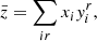 Mathematical equation: $$ \begin{aligned} \bar{z} = \sum _{ir}x_i{ y}_i^r ,\end{aligned} $$