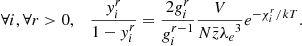 Mathematical equation: $$ \begin{aligned} \forall i, \forall r>0,\quad \frac{{ y}_i^r}{1-{ y}_i^r} = \frac{2g_i^r}{g_i^{r-1}}\frac{V}{N\bar{z}{\lambda _e}^3}e^{-\chi _i^r/kT} .\end{aligned} $$