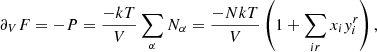 Mathematical equation: $$ \begin{aligned} \partial _VF = -P = \frac{-kT}{V}\sum _\alpha N_\alpha = \frac{-NkT}{V}\left(1+\sum _{ir}x_i{ y}_i^r\right) ,\end{aligned} $$