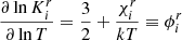 Mathematical equation: $$ \begin{aligned} \frac{\partial \ln K_i^r}{\partial \ln T}&=\frac{3}{2}+\frac{\chi _i^r}{kT} \equiv \phi _i^r \end{aligned} $$