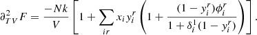 Mathematical equation: $$ \begin{aligned} \partial _{TV}^2 F&= \frac{-Nk}{V}\left[1+\sum _{ir}x_i{ y}_i^r\left(1+\frac{(1-{ y}_i^r)\phi _i^r}{1+\delta _i^1(1-{ y}_i^r)}\right)\right]. \end{aligned} $$