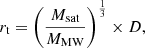 Mathematical equation: $$ \begin{aligned} r_{\rm t} = \left(\frac{M_{\rm sat}}{M_{\rm MW}}\right)^{\frac{1}{3}} \times D, \end{aligned} $$