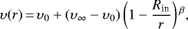 Mathematical equation: \begin{equation*}\upsilon(r)\,{=}\,\upsilon_0 + (\upsilon_{\infty} - \upsilon_0)\left(1 - \frac{R_{\textrm{in}}}{r} \right){}^{\beta}, \end{equation*}