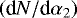Mathematical equation: $\left(\textrm{d}N/\textrm{d}\alpha_{2}\right)$