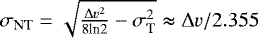 Mathematical equation: $\sigma_{\textrm{NT}}=\sqrt{\frac{\Delta v^2}{8\textrm{ln}2}-\sigma^2_{\textrm{T}}}\thickapprox\Delta v/2.355$