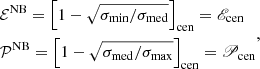 Mathematical equation: $$ \begin{aligned} \begin{aligned}&\mathcal{E} ^{\mathrm{NB} } = \left[1-\sqrt{\sigma _{\rm min} / \sigma _{\rm med}}\right]_{\rm cen} = \fancyscript {E}_{\rm cen} \\&\mathcal{P} ^{\mathrm{NB} } = \left[1-\sqrt{\sigma _{\rm med} / \sigma _{\rm max}}\right]_{\rm cen} = \fancyscript {P}_{\rm cen} \end{aligned}, \end{aligned} $$
