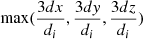 Mathematical equation: $ \max(\frac{3 dx}{d_i},\frac{3 d\mathit{y}}{d_i},\frac{3 dz}{d_i}) $