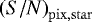 Mathematical equation: ${\left({S/N} \right)_{\mathrm{pix},\mathrm{star}}}$