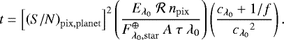 Mathematical equation: \begin{equation*}{t}{} = \left[{\left({S/N} \right)_{\mathrm{pix},\mathrm{planet}}}{}\right]^{2} \left(\frac{ {E_{\lambda_0}}{}\ \mathcal{R}\ {n_{\mathrm{pix}}}{} }{ {F_{\lambda_0,\mathrm{star}}^{\oplus}}{}\ {A}{}\ \tau{}\ \lambda_0 } \right) \left(\frac{{c_{\lambda_0}}{} + 1/f}{{c_{\lambda_0}}{}^2}\right). \end{equation*}
