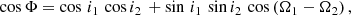 Mathematical equation: $$ \begin{aligned} \cos \Phi = \cos \, i_1\, \cos i_2\, + \sin \, i_1\, \sin i_2\, \cos \left(\Omega _1 - \Omega _2 \right), \end{aligned} $$