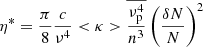 Mathematical equation: $$ \begin{aligned}&\mathrm {\eta} ^* = {\frac{\pi }{8} \frac{c}{\nu ^4} < \kappa > \overline{\frac{\nu _{\rm p}^4}{n^3}}\left(\frac{\delta N}{N}\right)^2} \end{aligned} $$
