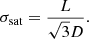 Mathematical equation: $$ \begin{aligned}&{\sigma _{\rm sat}} = {\frac{L}{\sqrt{3}D}}. \end{aligned} $$