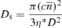 Mathematical equation: $$ \begin{aligned}&{D_{\rm s}} = {\frac{\pi (c \overline{n})^2}{3\eta ^*D^2}} \end{aligned} $$