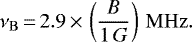 Mathematical equation: \begin{equation*} \nu_{\mathrm{B}}\,{=}\,2.9\,{\times}\, \left(\frac{B}{1\,G}\right)\, \mathrm{MHz}.\end{equation*}