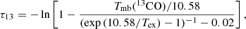Mathematical equation: $$ \begin{aligned} \tau _{13} = -\ln \left[1-\frac{T_{\rm mb}(^{13}\mathrm{CO} )/10.58}{(\exp {(10.58/T_{\rm ex})} -1)^{-1} - 0.02}\right], \end{aligned} $$